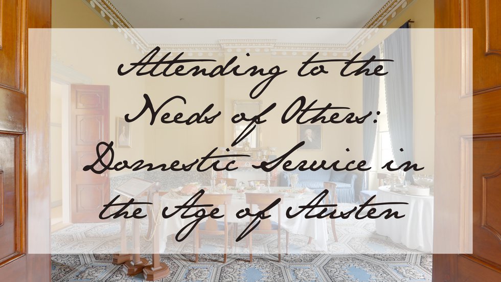 Attending to the Needs of Others: Domestic Service in the Age of Austen
